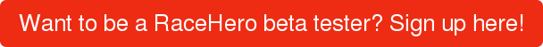 Want to be a RaceHero beta tester? Sign up here!